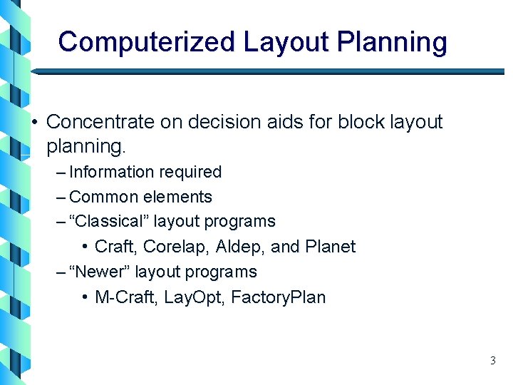 Computerized Layout Planning • Concentrate on decision aids for block layout planning. – Information