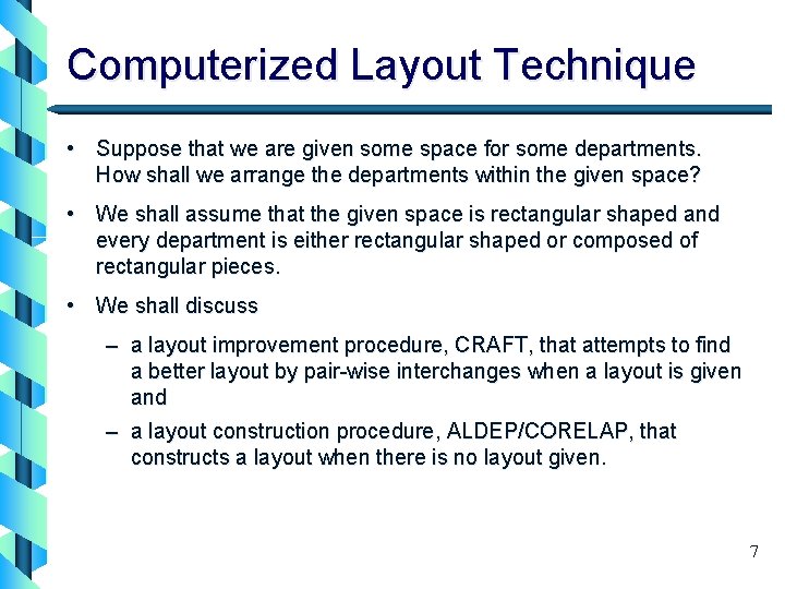 Computerized Layout Technique • Suppose that we are given some space for some departments.