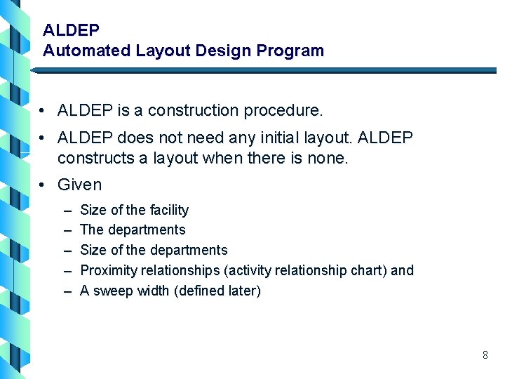 ALDEP Automated Layout Design Program • ALDEP is a construction procedure. • ALDEP does