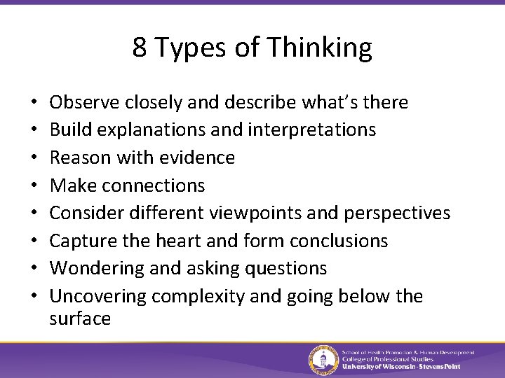 8 Types of Thinking • • Observe closely and describe what’s there Build explanations