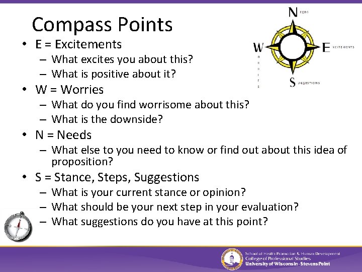 Compass Points • E = Excitements – What excites you about this? – What