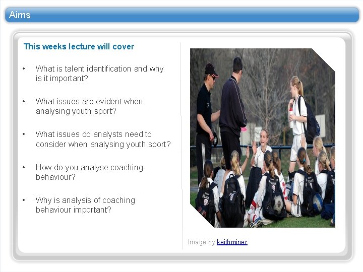 Aims This weeks lecture will cover • What is talent identification and why is