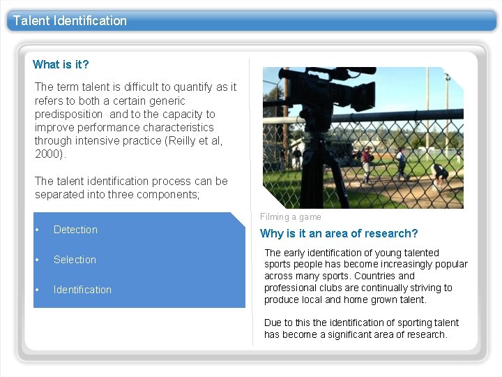 Talent Identification What is it? The term talent is difficult to quantify as it
