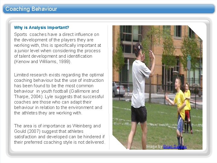 Coaching Behaviour Why is Analysis Important? Sports coaches have a direct influence on the