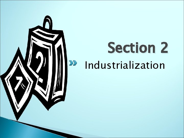 Section 2 Industrialization 