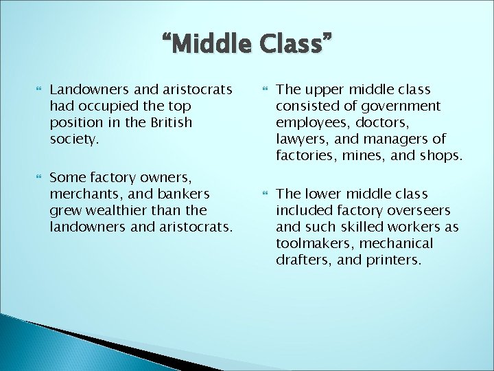 “Middle Class” Landowners and aristocrats had occupied the top position in the British society.