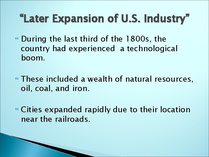 “Later Expansion of U. S. Industry” During the last third of the 1800 s,