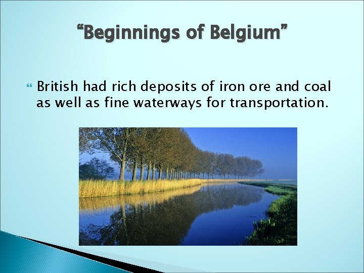 “Beginnings of Belgium” British had rich deposits of iron ore and coal as well