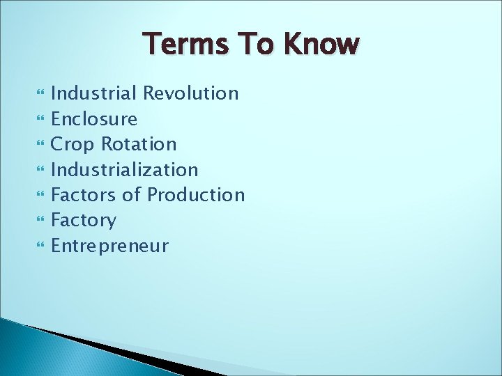 Terms To Know Industrial Revolution Enclosure Crop Rotation Industrialization Factors of Production Factory Entrepreneur