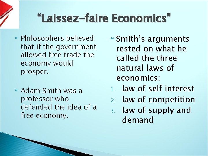 “Laissez-faire Economics” Philosophers believed that if the government allowed free trade the economy would