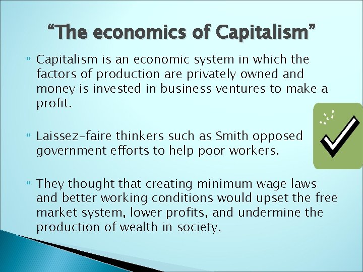 “The economics of Capitalism” Capitalism is an economic system in which the factors of