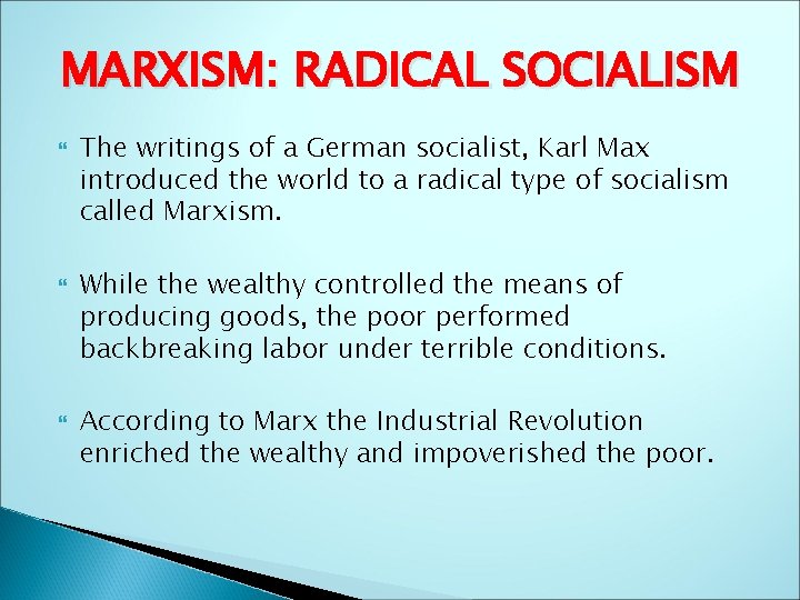 MARXISM: RADICAL SOCIALISM The writings of a German socialist, Karl Max introduced the world