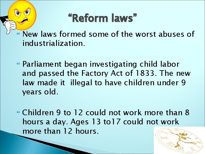 “Reform laws” New laws formed some of the worst abuses of industrialization. Parliament began