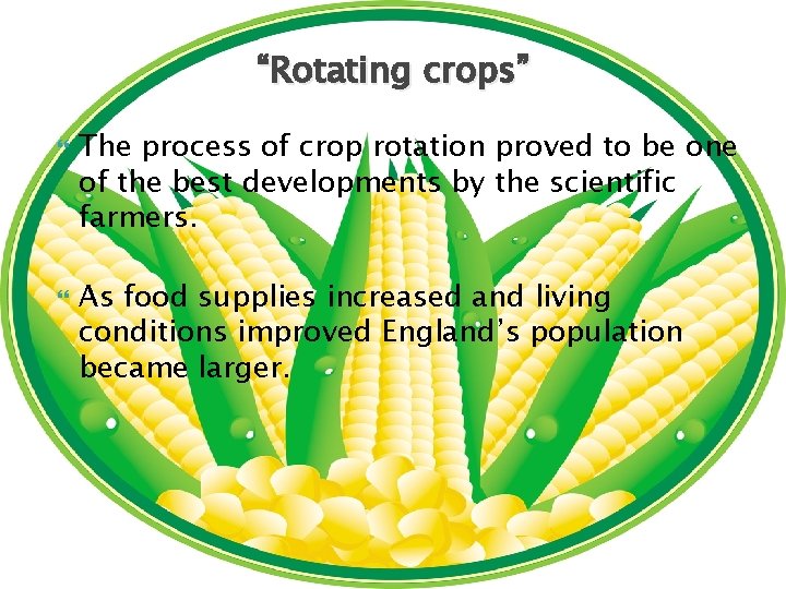 “Rotating crops” The process of crop rotation proved to be one of the best
