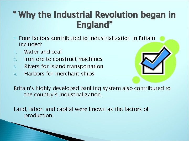 “ Why the Industrial Revolution began in England” 1. 2. 3. 4. Four factors