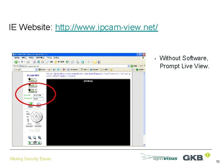 IE Website: http: //www. ipcam-view. net/ • Making Security Easier. Without Software, Prompt Live