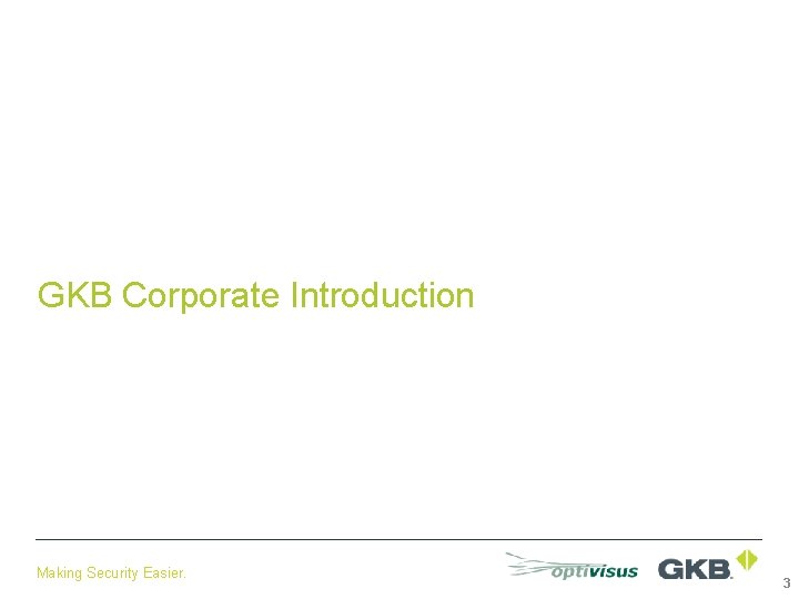 GKB Corporate Introduction Making Security Easier. 3 