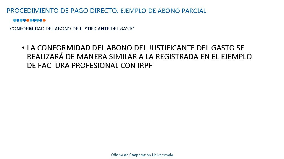 PROCEDIMIENTO DE PAGO DIRECTO. EJEMPLO DE ABONO PARCIAL CONFORMIDAD DEL ABONO DE JUSTIFICANTE DEL