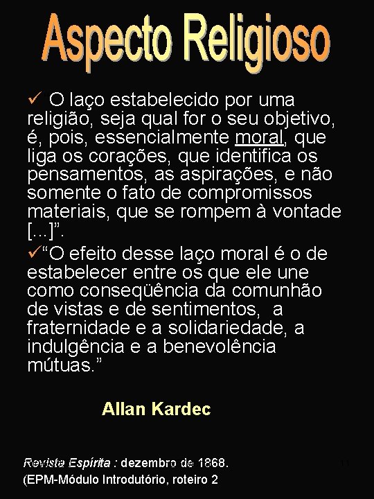 ü“O laço estabelecido por uma religião, seja qual for o seu objetivo, é, pois,