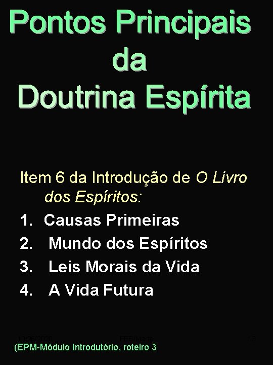 Item 6 da Introdução de O Livro dos Espíritos: 1. Causas Primeiras 2. Mundo