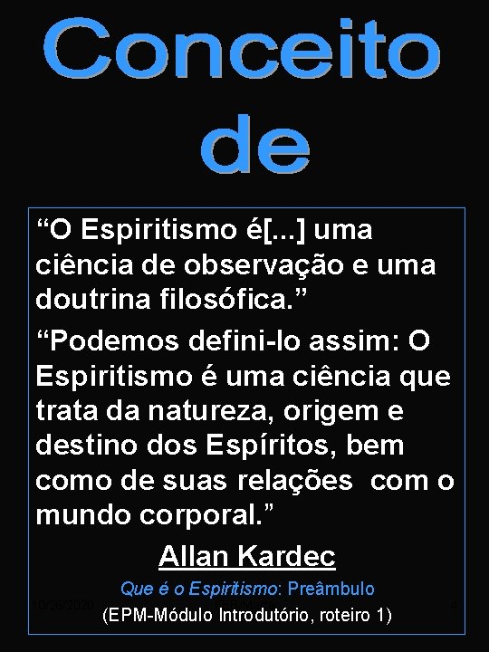 “O Espiritismo é[. . . ] uma ciência de observação e uma doutrina filosófica.