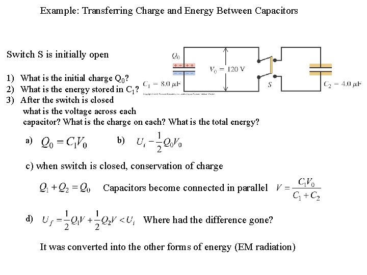 Example: Transferring Charge and Energy Between Capacitors Switch S is initially open 1) What