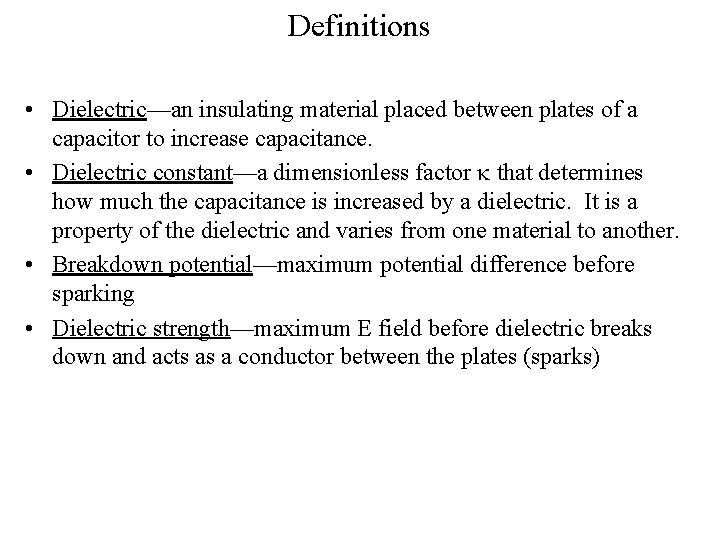 Definitions • Dielectric—an insulating material placed between plates of a capacitor to increase capacitance.