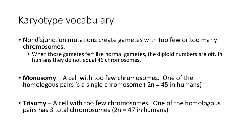 Karyotype vocabulary • Nondisjunction mutations create gametes with too few or too many chromosomes.
