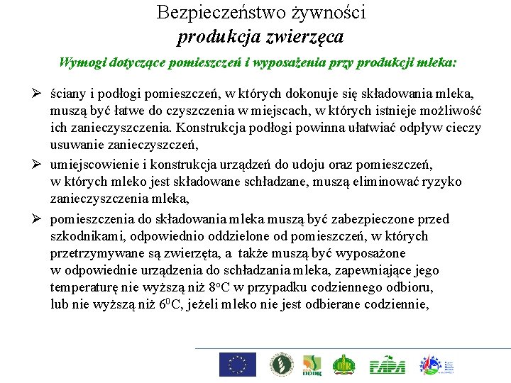 Bezpieczeństwo żywności produkcja zwierzęca Wymogi dotyczące pomieszczeń i wyposażenia przy produkcji mleka: Ø ściany