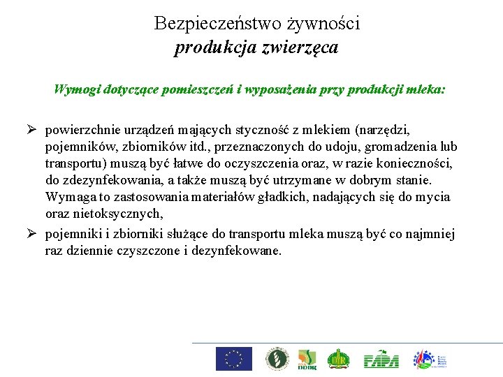 Bezpieczeństwo żywności produkcja zwierzęca Wymogi dotyczące pomieszczeń i wyposażenia przy produkcji mleka: Ø powierzchnie