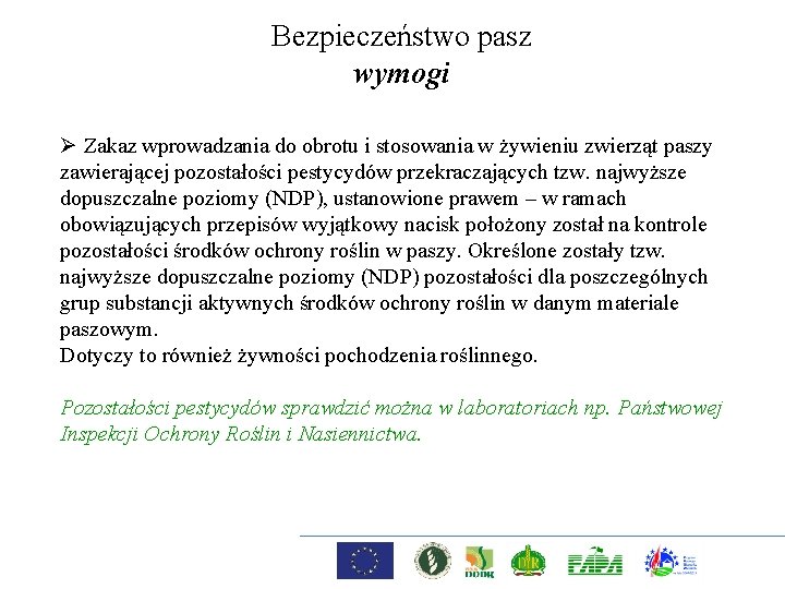 Bezpieczeństwo pasz wymogi Ø Zakaz wprowadzania do obrotu i stosowania w żywieniu zwierząt paszy