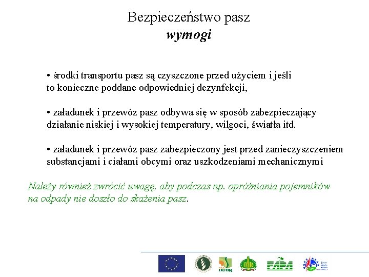 Bezpieczeństwo pasz wymogi • środki transportu pasz są czyszczone przed użyciem i jeśli to