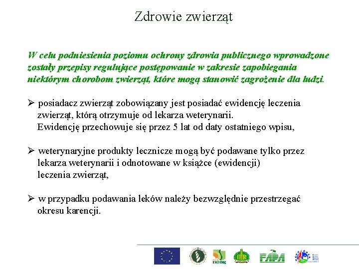 Zdrowie zwierząt W celu podniesienia poziomu ochrony zdrowia publicznego wprowadzone zostały przepisy regulujące postępowanie