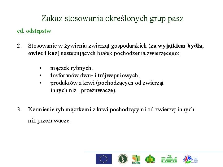 Zakaz stosowania określonych grup pasz cd. odstępstw 2. Stosowanie w żywieniu zwierząt gospodarskich (za