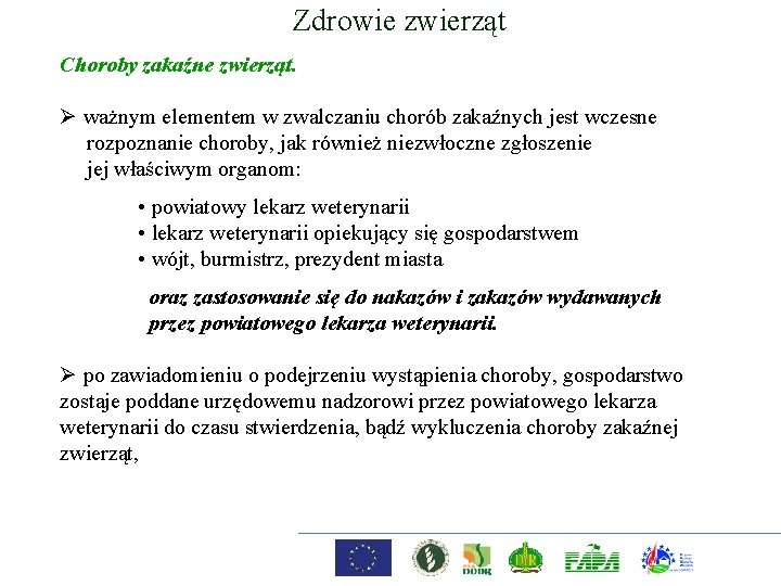 Zdrowie zwierząt Choroby zakaźne zwierząt. Ø ważnym elementem w zwalczaniu chorób zakaźnych jest wczesne