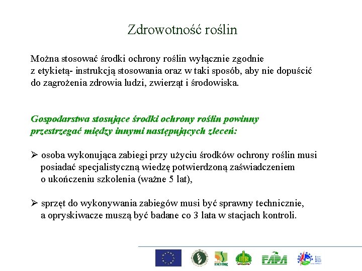 Zdrowotność roślin Można stosować środki ochrony roślin wyłącznie zgodnie z etykietą- instrukcją stosowania oraz