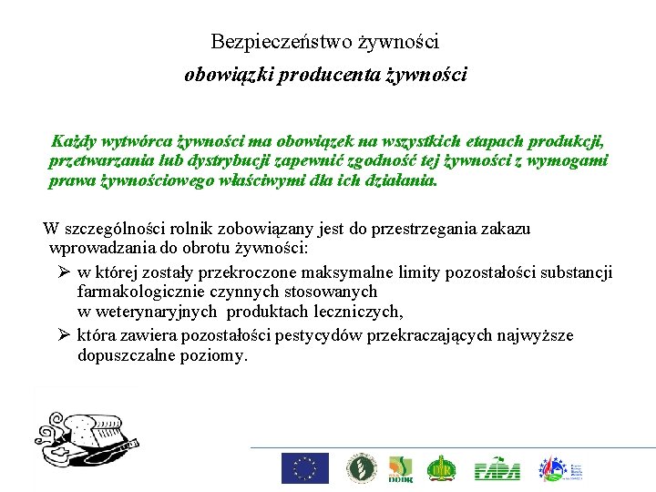 Bezpieczeństwo żywności obowiązki producenta żywności Każdy wytwórca żywności ma obowiązek na wszystkich etapach produkcji,