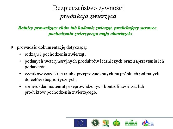 Bezpieczeństwo żywności produkcja zwierzęca Rolnicy prowadzący chów lub hodowlę zwierząt, produkujący surowce pochodzenia zwierzęcego