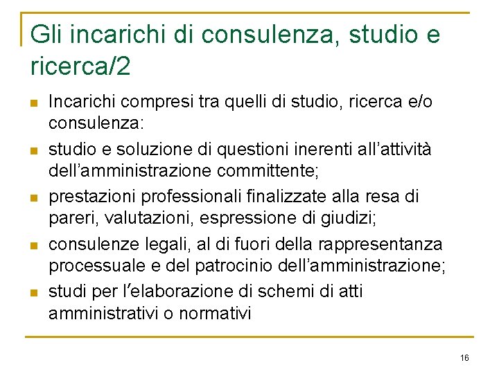 Gli incarichi di consulenza, studio e ricerca/2 n n n Incarichi compresi tra quelli