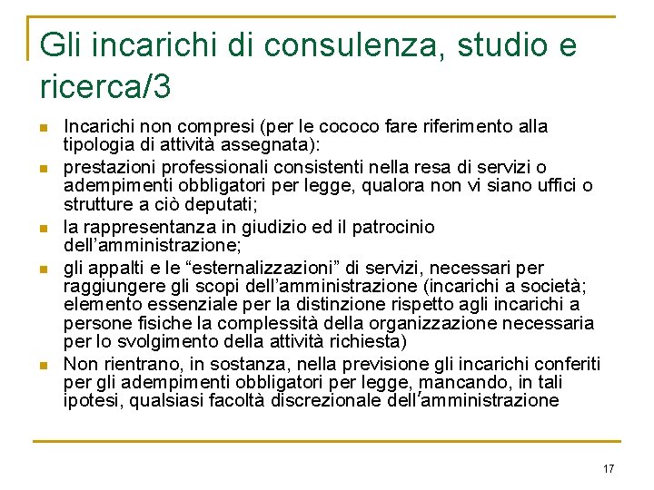 Gli incarichi di consulenza, studio e ricerca/3 n n n Incarichi non compresi (per