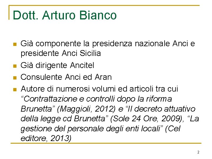 Dott. Arturo Bianco n n Già componente la presidenza nazionale Anci e presidente Anci