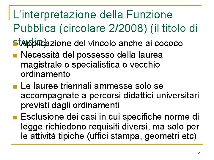 L’interpretazione della Funzione Pubblica (circolare 2/2008) (il titolo di studio) n Applicazione del vincolo