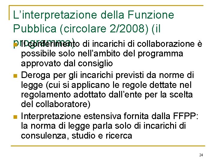 L’interpretazione della Funzione Pubblica (circolare 2/2008) (il programma) n Il conferimento di incarichi di