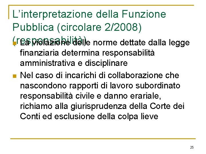 L’interpretazione della Funzione Pubblica (circolare 2/2008) (responsabilità) n La violazione delle norme dettate dalla