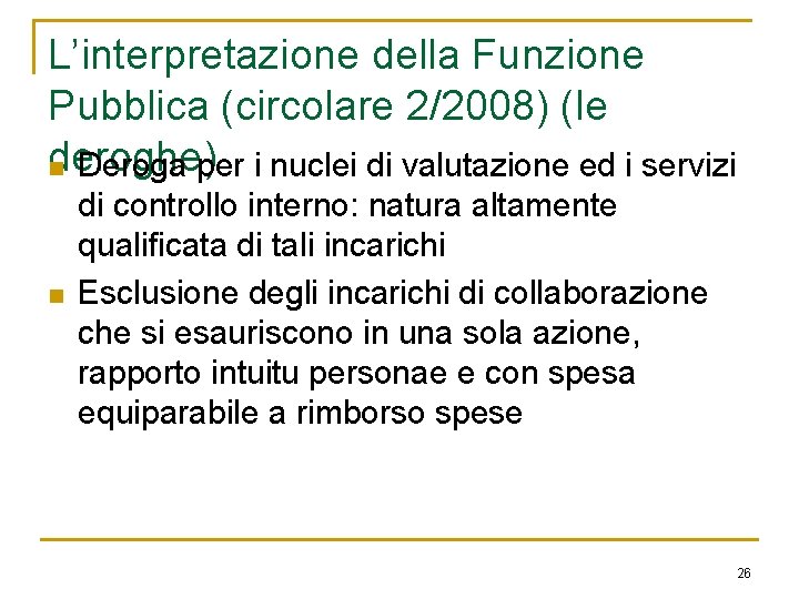 L’interpretazione della Funzione Pubblica (circolare 2/2008) (le deroghe) n Deroga per i nuclei di