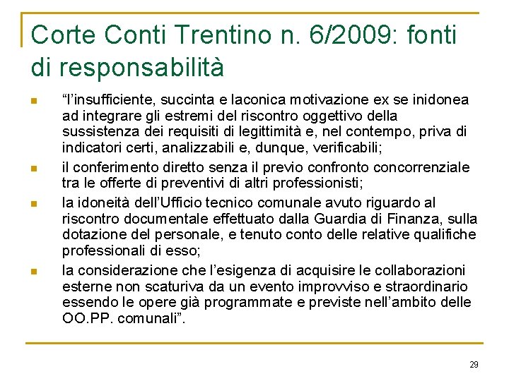 Corte Conti Trentino n. 6/2009: fonti di responsabilità n n “l’insufficiente, succinta e laconica