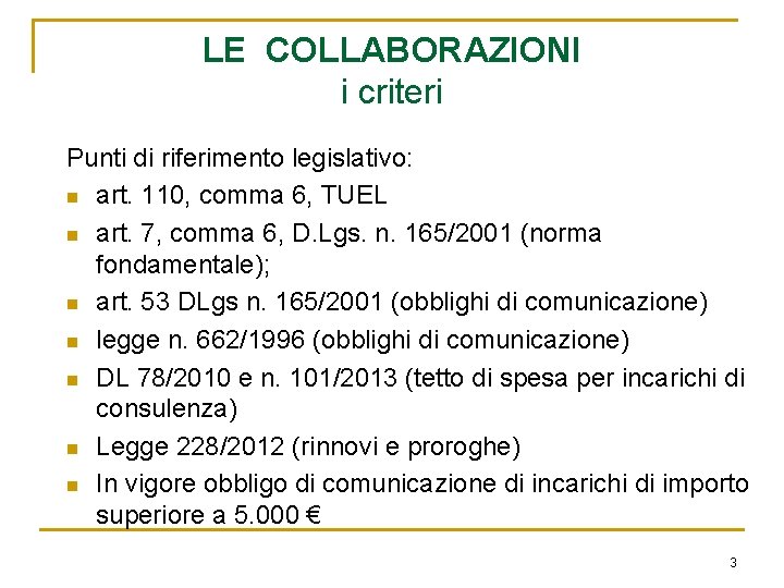 LE COLLABORAZIONI i criteri Punti di riferimento legislativo: n art. 110, comma 6, TUEL