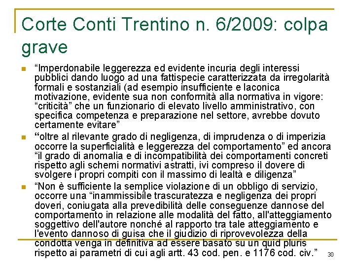 Corte Conti Trentino n. 6/2009: colpa grave n n n “Imperdonabile leggerezza ed evidente