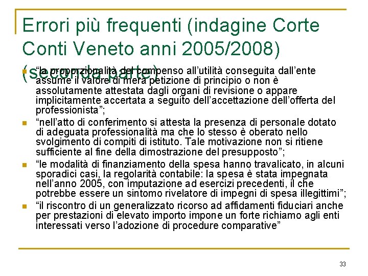 Errori più frequenti (indagine Corte Conti Veneto anni 2005/2008) “la proporzionalità del compenso all’utilità