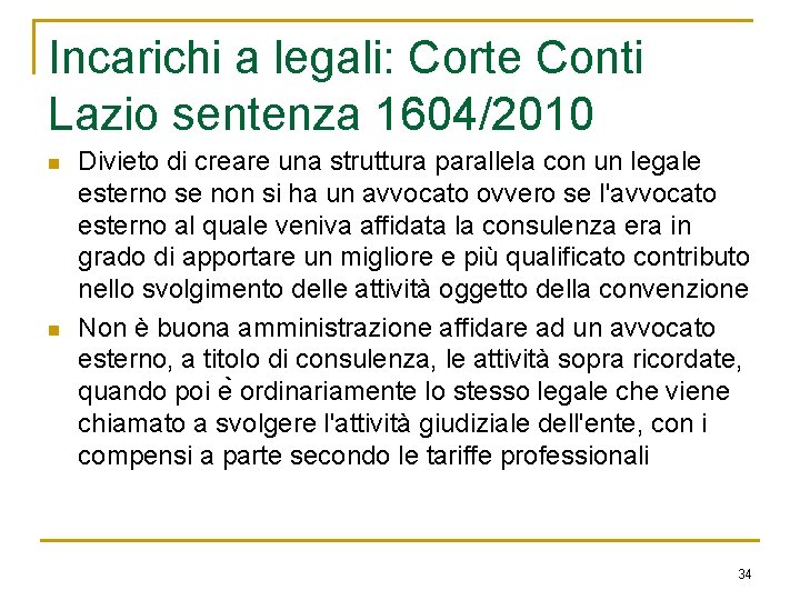 Incarichi a legali: Corte Conti Lazio sentenza 1604/2010 n n Divieto di creare una